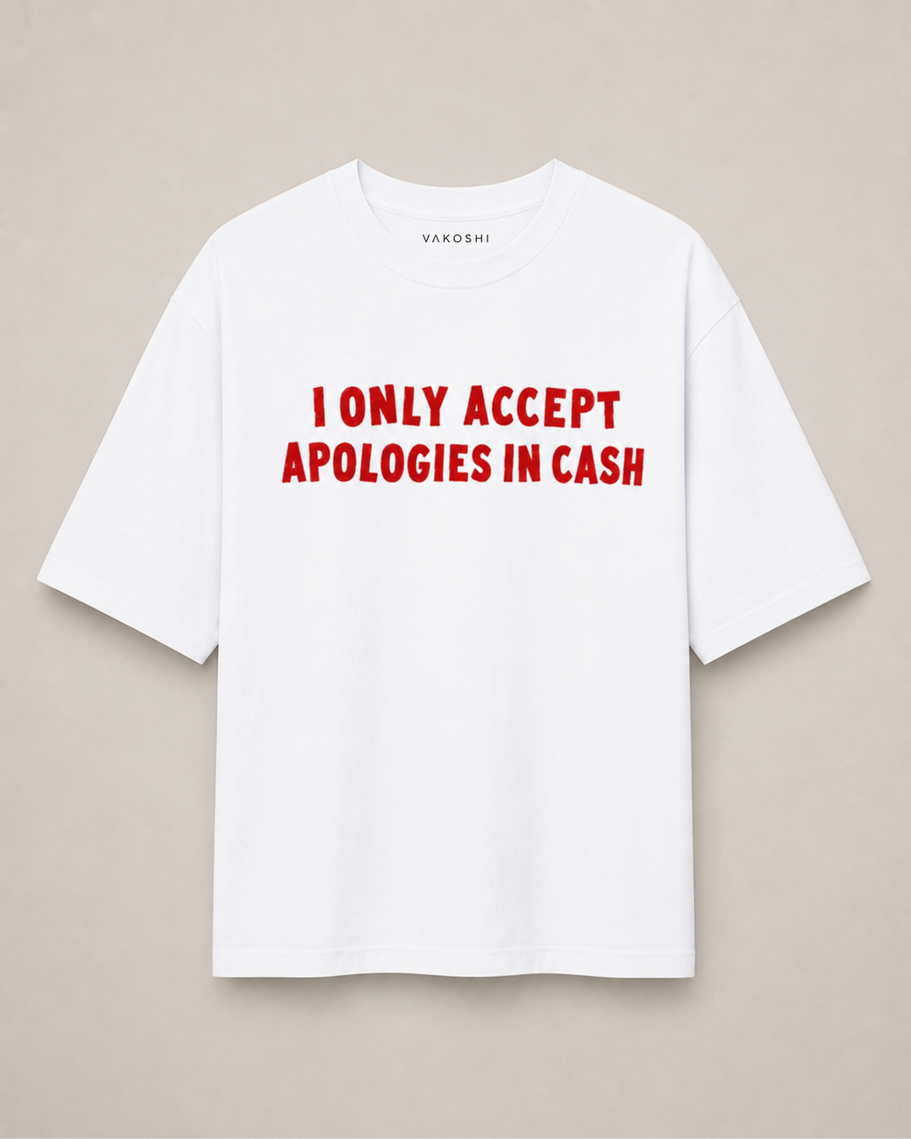 I Only Accept Apologies In Cash